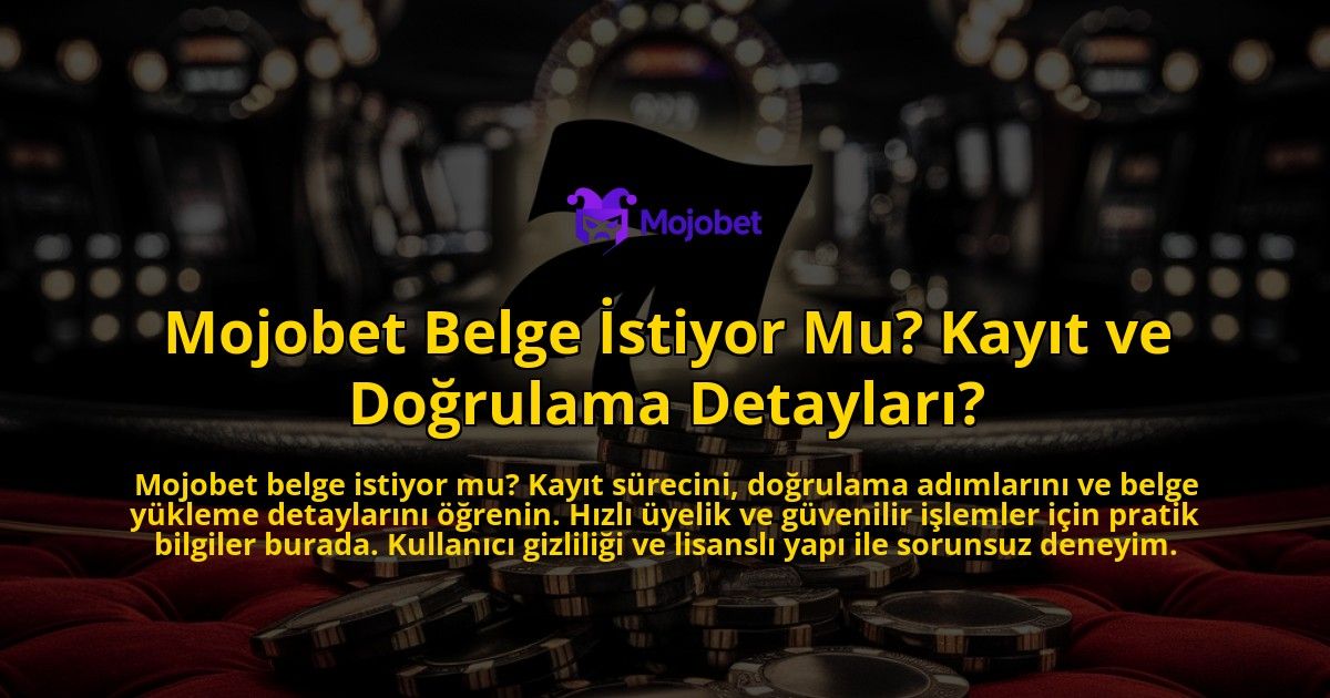 Mojobet-Belge-Istiyor-Mu-Kayit-ve-Dogrulama-Detaylari-overlay-1771782652.jpg