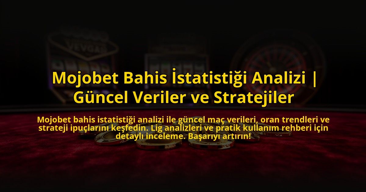 Mojobet-Bahis-Istatistigi-Analizi-Guncel-Veriler-ve-Stratejiler-overlay-1772821523.jpg