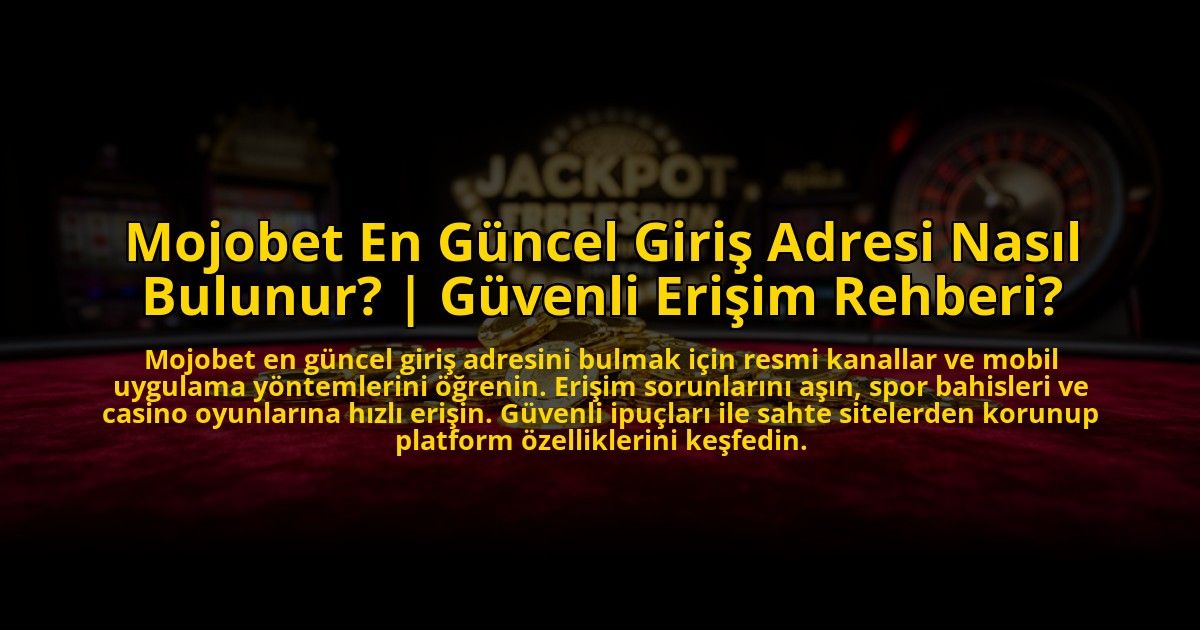 Mojobet-En-Guncel-Giris-Adresi-Nasil-Bulunur-Guvenli-Erisim-Rehberi-overlay-1773711317.jpg