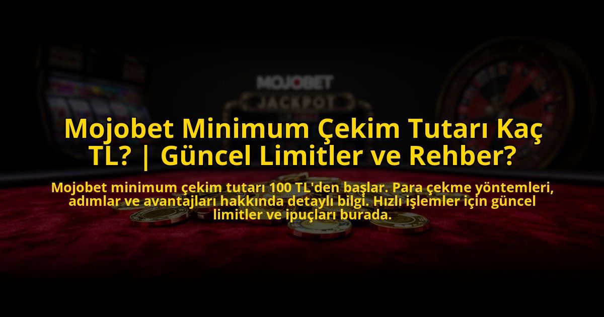 Mojobet-Minimum-Cekim-Tutari-Kac-TL-Guncel-Limitler-ve-Rehber-overlay-1773596228.jpg