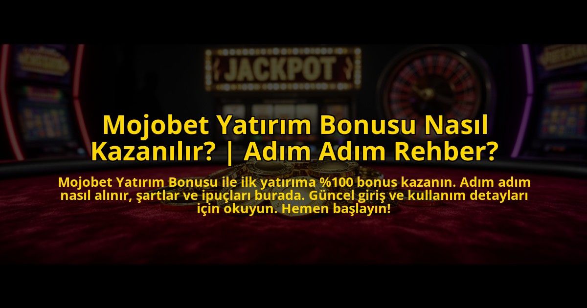 Mojobet-Yatirim-Bonusu-Nasil-Kazanilir-Adim-Adim-Rehber-overlay-1773620538.jpg